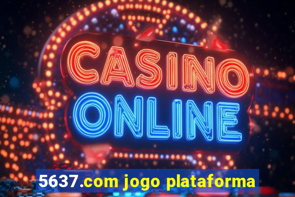 5637.com jogo plataforma