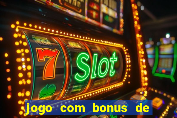 jogo com bonus de cadastro sem deposito