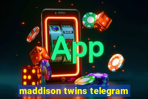 maddison twins telegram