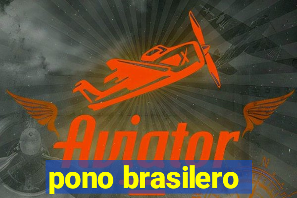 pono brasilero