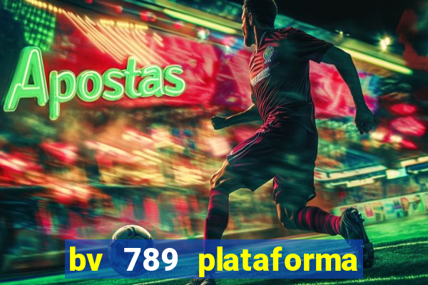 bv 789 plataforma de jogos