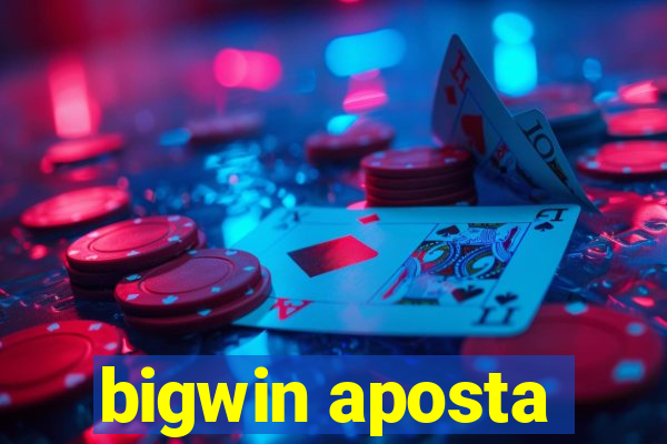 bigwin aposta