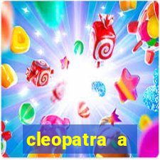 cleopatra a essencia do poder