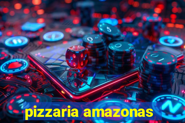 pizzaria amazonas