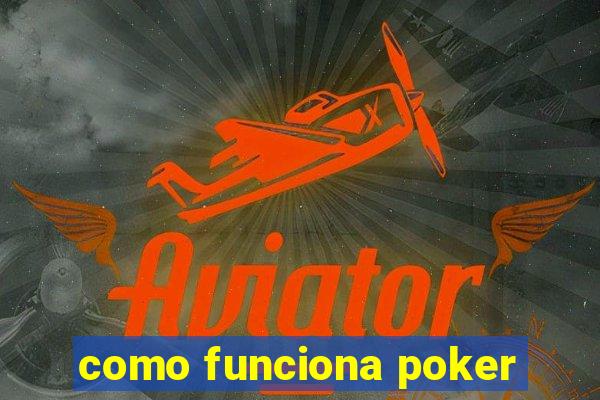 como funciona poker