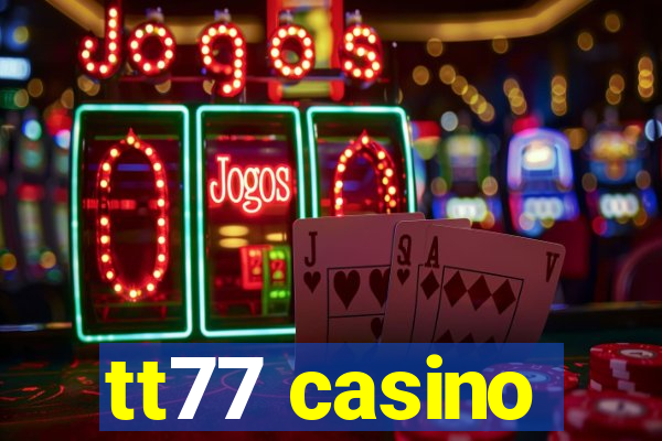 tt77 casino