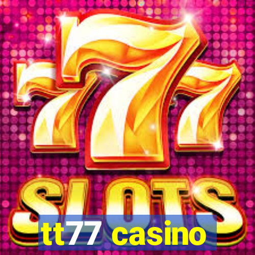 tt77 casino