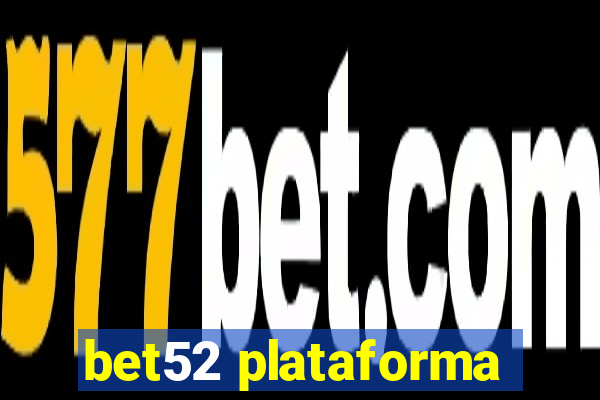 bet52 plataforma