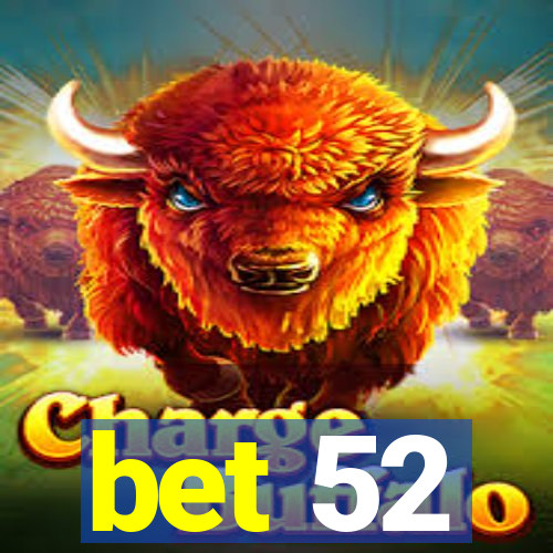 bet 52