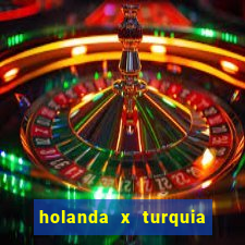 holanda x turquia onde assistir