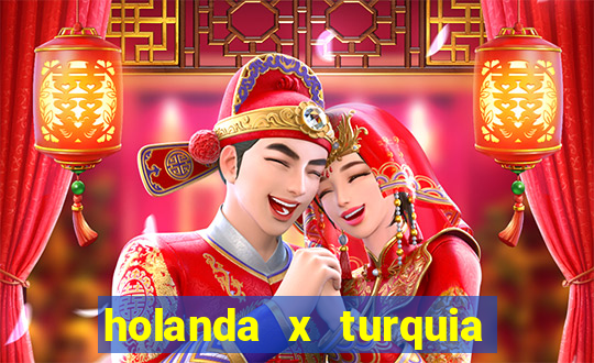 holanda x turquia onde assistir