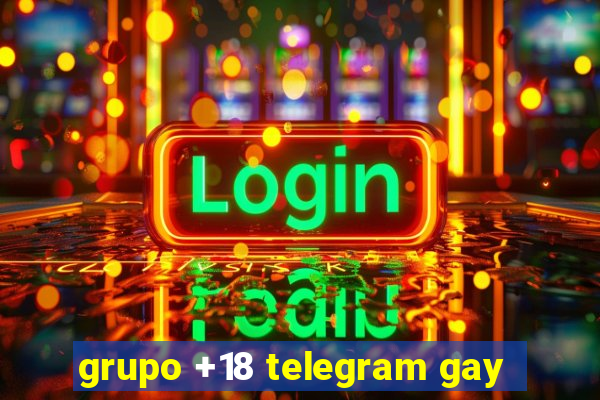 grupo +18 telegram gay