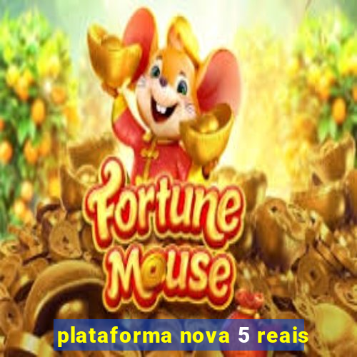 plataforma nova 5 reais