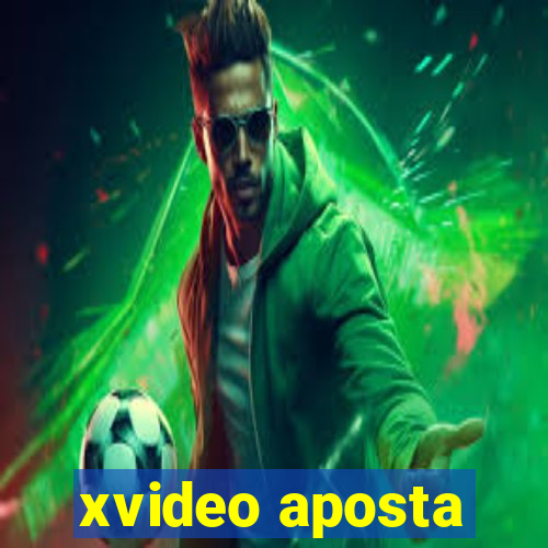 xvideo aposta