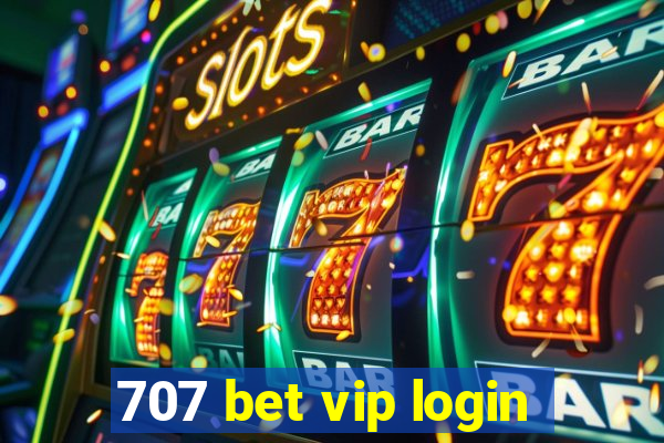 707 bet vip login