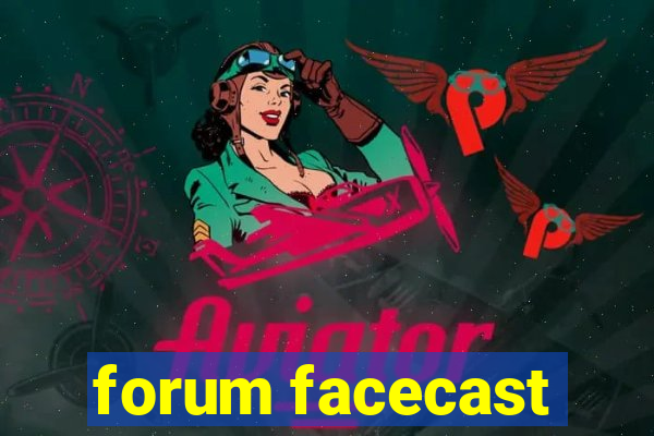 forum facecast