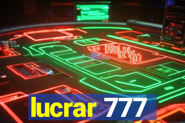 lucrar 777