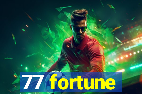 77 fortune