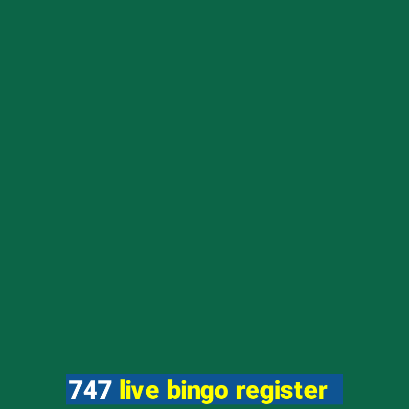 747 live bingo register