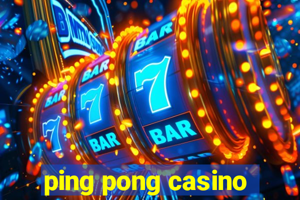 ping pong casino