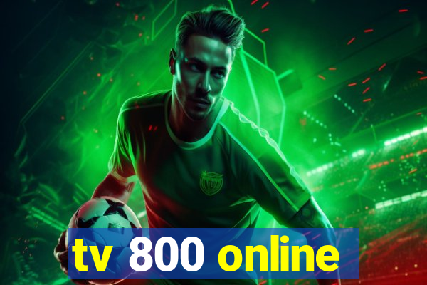 tv 800 online