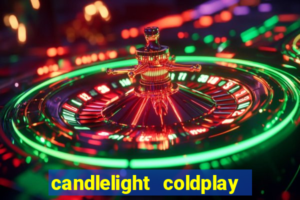 candlelight coldplay x imagine dragons