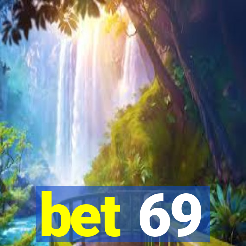 bet 69