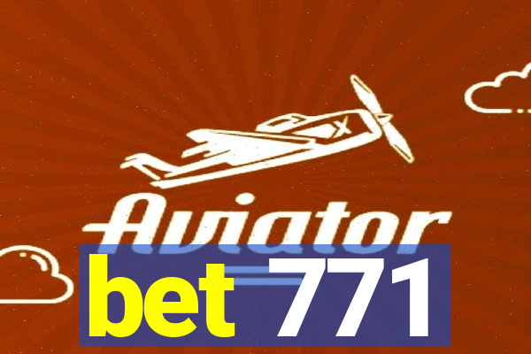 bet 771