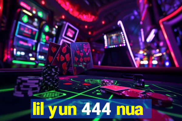 lil yun 444 nua