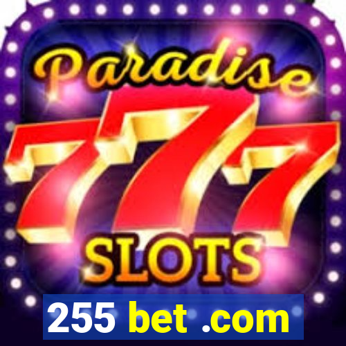 255 bet .com