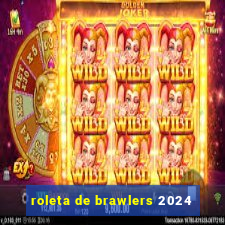 roleta de brawlers 2024