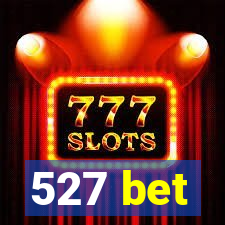 527 bet