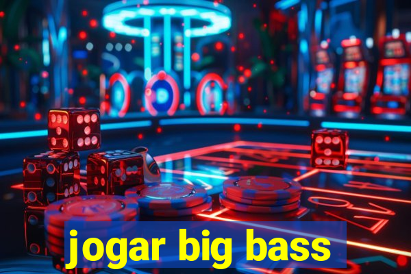 jogar big bass