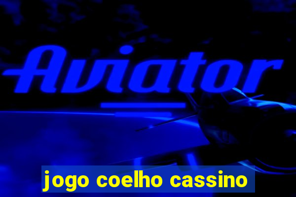 jogo coelho cassino