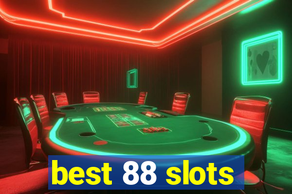 best 88 slots