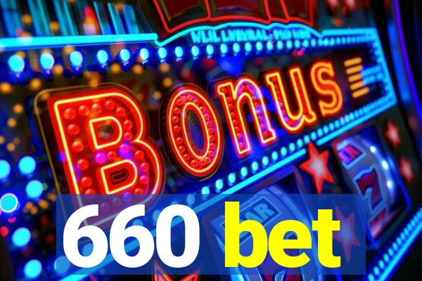 660 bet