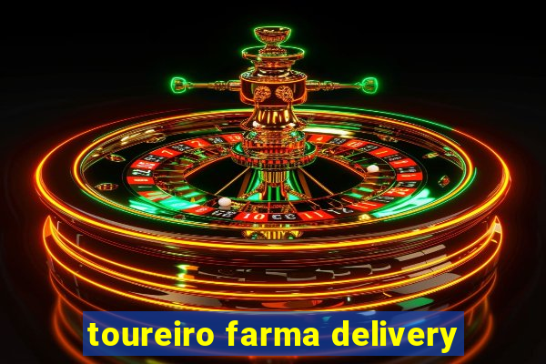 toureiro farma delivery