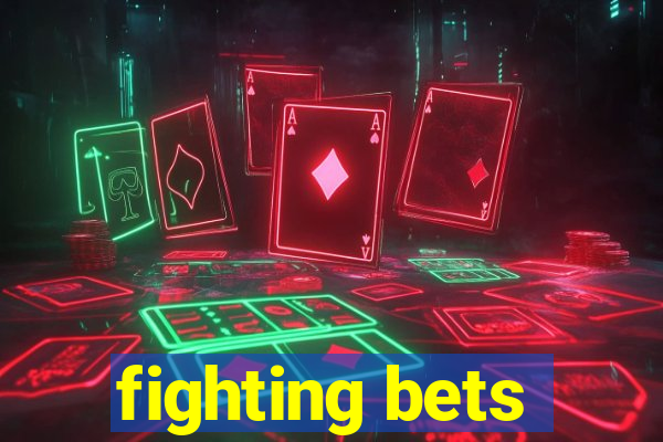 fighting bets