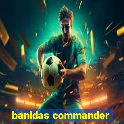 banidas commander