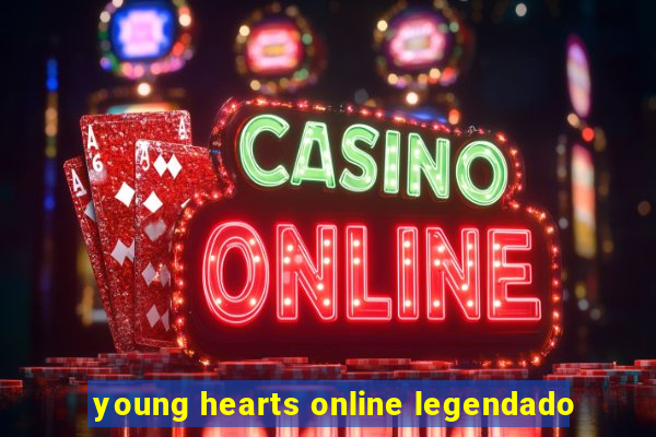 young hearts online legendado