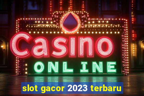 slot gacor 2023 terbaru