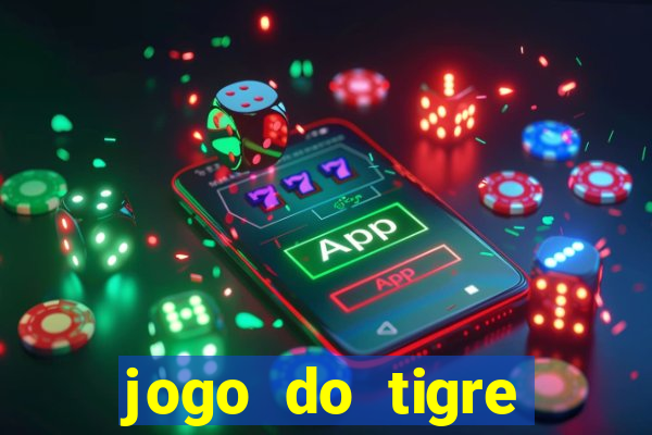 jogo do tigre rodada gratis