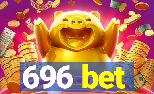 696 bet