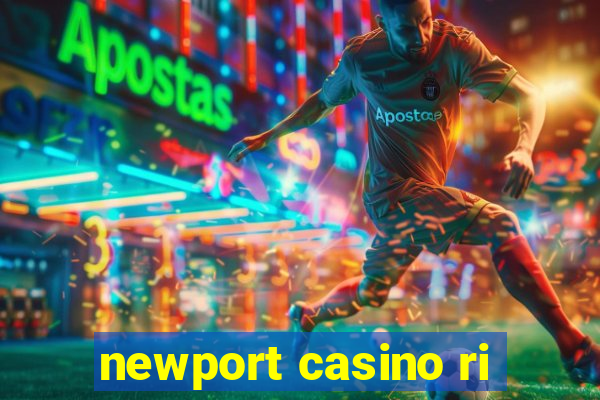 newport casino ri