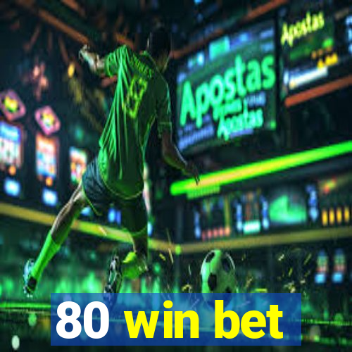 80 win bet