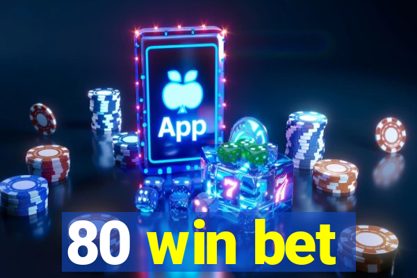 80 win bet