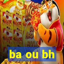 ba ou bh