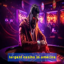 largest casino in america