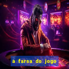 a farsa do jogo do tigrinho