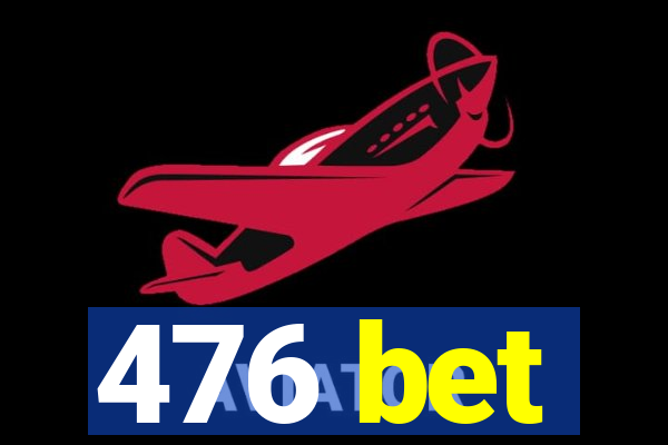 476 bet